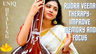 Rudra Veena Therapy  Improve Memory Focus Relaxing Instrumental Classical Music   UNIQ Healing [upl. by Hinckley]