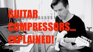 GUITAR COMPRESSORS EXPLAINED Tone Secrets 5 [upl. by Aed]