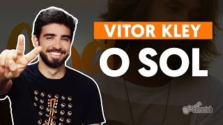 O SOL  Vitor Kley aula de violão simplificada [upl. by Ainat]