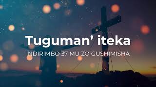 Tuguman’ iteka Mukiz’ uhebuje  Lyrics  Indirimbo zo mu gitabo 37 mu zo gushimisha Imana [upl. by Brest228]