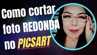 Como cortar foto REDONDA no PICSART Tutorial Picsart Fácil [upl. by Payson]