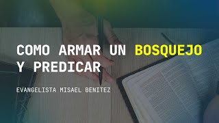 Como armar un BOSQUEJO y predicar [upl. by Bertilla]