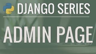 Python Django Tutorial FullFeatured Web App Part 4  Admin Page [upl. by Dupuis722]