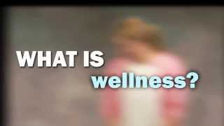 Wellness What is Wellness [upl. by Nosaj]