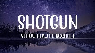 Yellow Claw  Shotgun Lyrics ft Rochelle [upl. by Eirrac]