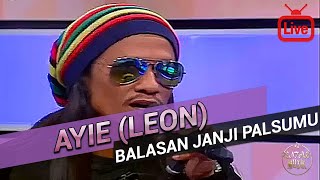 Ayie Leon  Balasan Janji Palsumu 2017 Live [upl. by Anitak]