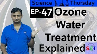 Science Thursday Ep47 Ozone Water Treatment Explained [upl. by Cornelie]