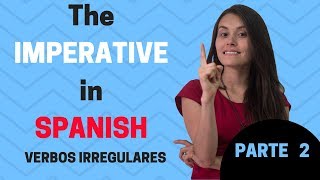 The Imperative in Spanish Irregular verbs PARTE 2 [upl. by Bilow987]