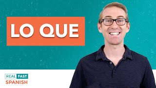 How to use LO QUE in Spanish [upl. by Ecineg]