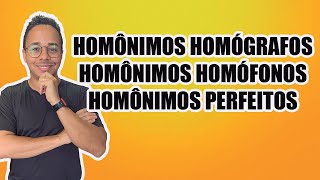 HOMÔNIMOS HOMÓGRAFOS HOMÔNIMOS HOMÓFONOS E HOMÔNIMOS PERFEITOS [upl. by Dnalkrik]