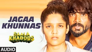 JAGAA KHUNNAS Full Song AUDIO  SAALA KHADOOS  R Madhavan Ritika Singh  TSeries [upl. by Ola262]