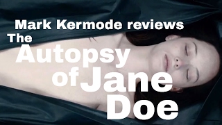 The Autopsy Of Jane Doe reviewed by Mark Kermode [upl. by Boris]