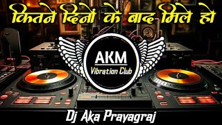 Kitne Dino Ke Baad Mile Ho Dj Remix Song  कितने दिनों के बाद मिले हो Dj Song AKM Vibration Club [upl. by Ekeiram]