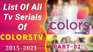 List Of All COLORS TV Serials 2015 To 2021  Part 2 [upl. by Aurora]