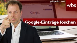 GoogleEinträge löschen lassen – so geht es  Rechtsanwalt Christian Solmecke [upl. by Janeta]