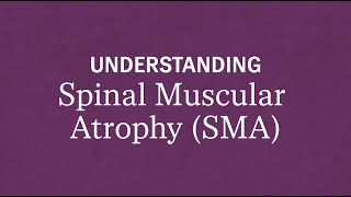 Understanding Spinal Muscular Atrophy SMA [upl. by Karleen]