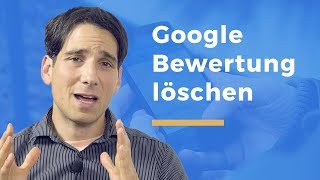 Geschäftsschädigende Google Bewertungen entfernen [upl. by Suhail158]