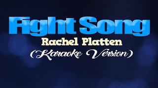 FIGHT SONG  Rachel Platten KARAOKE VERSION [upl. by Borchert89]