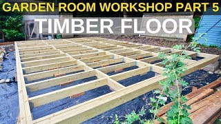 Garden Room Workshop Part 5 Timber floor [upl. by Bonner187]