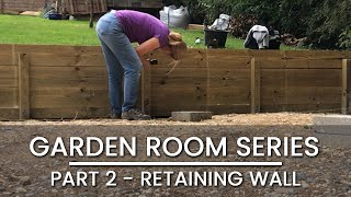 Part 2– GARDEN ROOM BUILD –Retaining Wall and Final Site Prep  OFFICE  GYM  TV ROOM  CABIN [upl. by Twitt924]