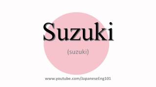 How to Pronounce Suzuki [upl. by Ssilb769]