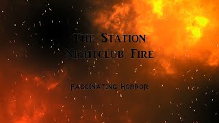 The Station Nightclub Fire  A Short Documentary  Fascinating Horror [upl. by Tomchay]