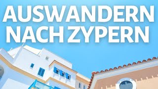 Auswandern nach Zypern Meine Tipps für einen Wohnsitz auf Zypern [upl. by Nosnah]