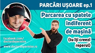 PARCĂRI UȘOARE Ep1  Parcarea cu spatele indiferent de mașină tu îți creezi reperul [upl. by Kedezihclem]