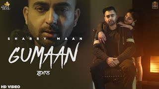 Gumaan Video Sharry Maan  DILWALE The Album   Latest Punjabi Songs 2021 [upl. by Delila]