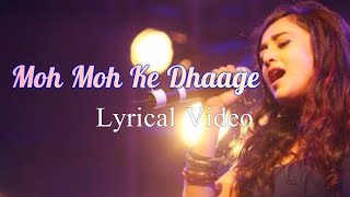 Yeh Moh Moh Ke Dhaage Lyrical Video  Monali Thakur  Tu Hoga Zara Paagal Tune Mujhko Hai Chuna [upl. by Aicnelav845]