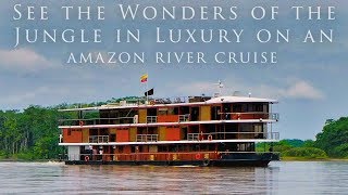 See the Wonders of the Jungle in Luxury on an Amazon River Cruise [upl. by Saidnac423]