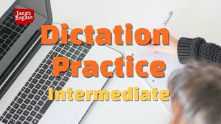 English Dictation Practice Part 4  Intermediate Listening Skills [upl. by Anirrak]