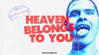 Heaven Belongs To You  BROCKHAMPTON [upl. by Alletse]