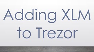 Adding XLM to Trezor [upl. by Cnahc]