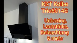 Unboxing amp Test KKT KOLBE TRIO6014S  Kopffreie DunstabzugshaubeWandhaubeSchräghaube [upl. by Jolie589]