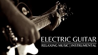 Relaxing Music  Electric Guitar Solos  Instrumental [upl. by Liman]