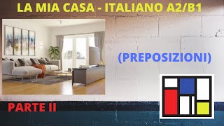 Descrivere una casa italiano A2B1 preposizioni PARTE II [upl. by Rosse664]