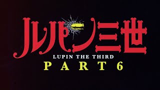 LUPIN THE 3rd PART 6  Official Teaser Trailer [upl. by Ahseym]