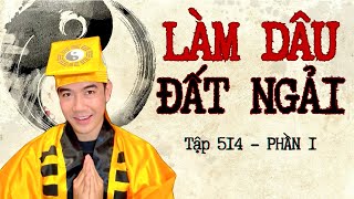 CHUYỆN MA CHÚ 3 DUY  TẬP 514 LÀM DÂU ĐẤT NGẢI phần 1 [upl. by Herzel75]