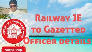 Railway JE to Gazetted Officer details [upl. by Eicyal368]