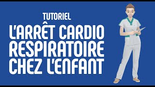 Larrêt cardiorespiratoire chez lenfant  Tutoriel [upl. by Nodgnal]