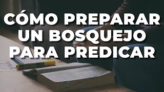 Cómo Preparar Un Bosquejo Para Predicar [upl. by Nnaaihtnyc]