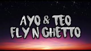 Fly N Ghetto  Ayo amp Teo  1 Hour Loop  Lyrics [upl. by Iah]