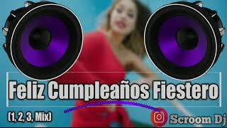 Feliz Cumpleaños Fiestero 1 2 3 Mix  Scroom Dj 20182022 [upl. by Ziana269]