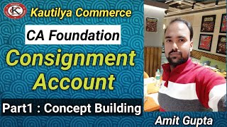 CA Foundation  Consignment Account  Concept Building  Part1 [upl. by Eimrots]