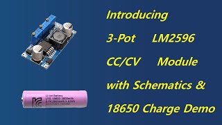 How to charge 18650 battery using 3Pot LM2596 Module with Demo and Schematics [upl. by Niu]