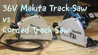 Makita 36V vs Corded Track Saw Comparison [upl. by Divadleahcim]