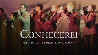 Conhecerei  DVD Preciso de Ti  Diante do Trono [upl. by Beisel669]