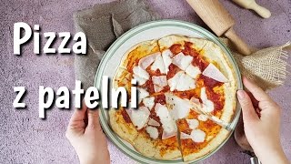 Najlepsza pizza z patelni  jak zrobić [upl. by Eeliab]