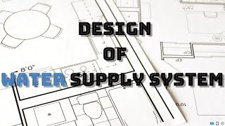 How to Design Water Supply System  Part I [upl. by Acinemod]